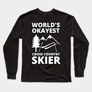 World's Okayest Cross Country Skier Skiing Lover Cross Country Skiing Long Sleeve T-Shirt